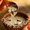 rice clove gel
